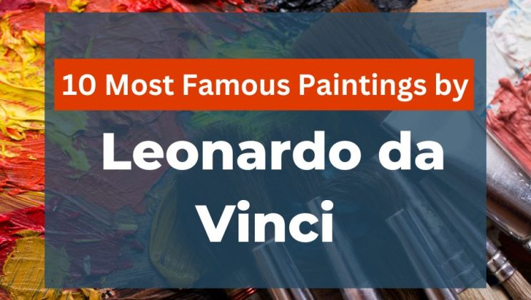 10 Most Famous Paintings by Leonardo da Vinci