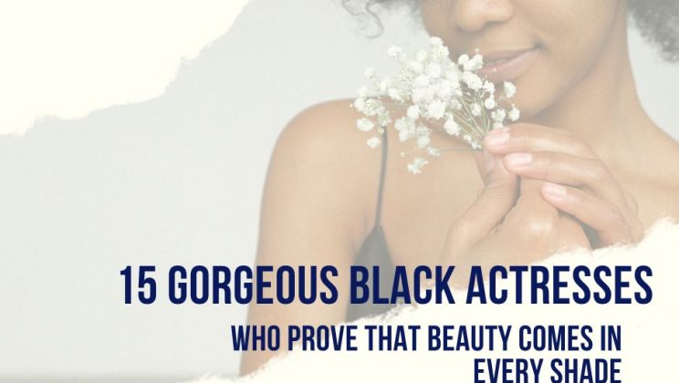 15 Gorgeous Black Actresses Who Prove that Beauty Comes in Every Shade